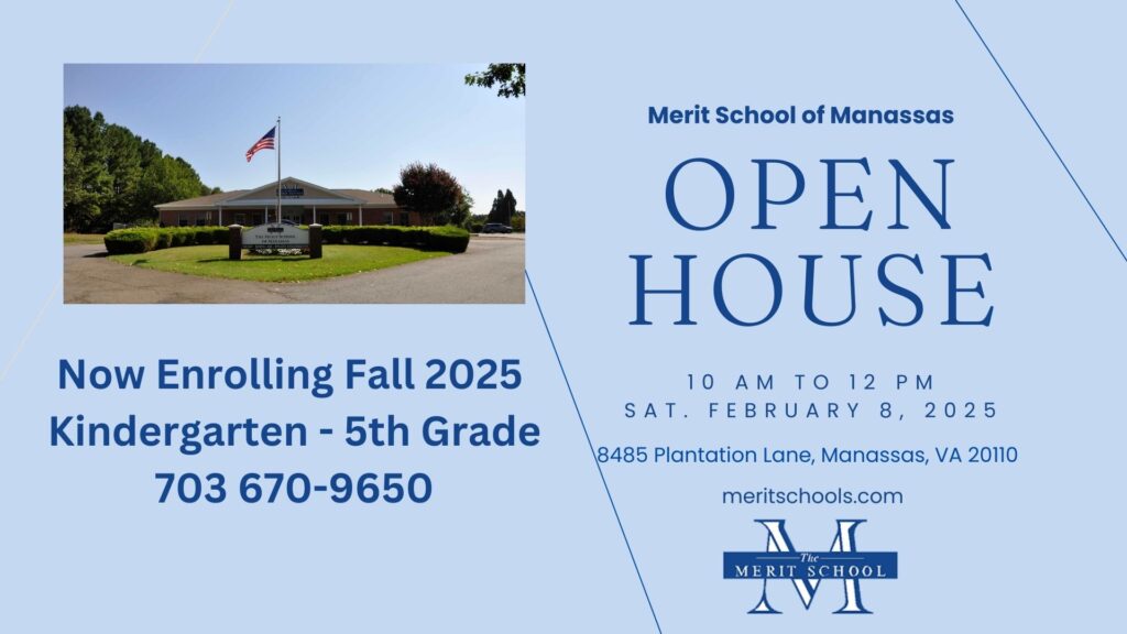 Merit School of Manassas OPEN HOUSE and Fall, 2025 Enrollment – Sat. February 8th  10am – Noon Pre-School,  K – 5th Grade